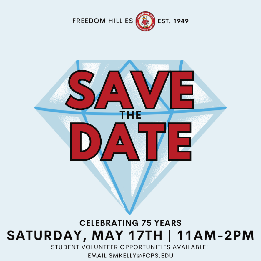 Save the Date! Freedom Hill Elementary School is celebrating 75 years on Saturday, May 17 from 11am - 2pm. Student volunteer opportunities available - reach out to SMKelly @fcps.edu