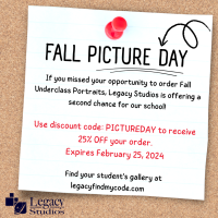 Fall Picture Day - If you missed your opportunity to order fall Underclass portraits, legacy studios is offering a second chance for our school! Use discount code: PICTUREDAY to receive 25% off your order. Expires February 25, 2024. Find your student's gallery at legacyfindmycode.com